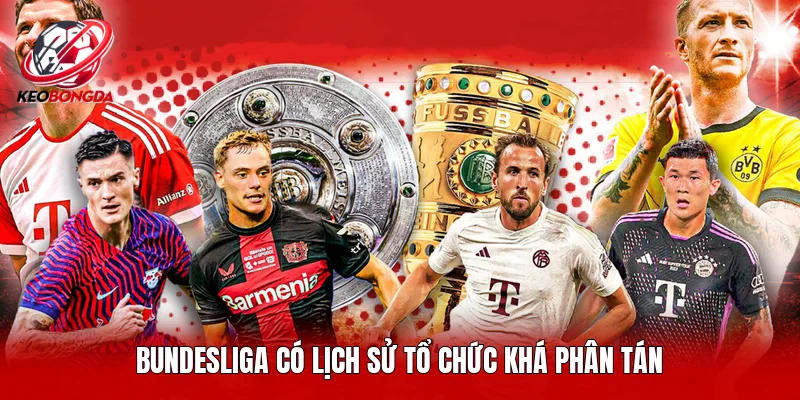 Bundesliga có lịch sử tổ chức khá phân tán 
