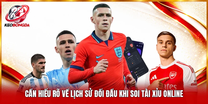 Cần hiểu rõ về lịch sử đối đầu khi soi tài xỉu online
