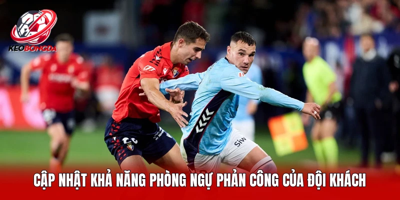 Cập nhật khả năng phòng ngự phản công của đội khách