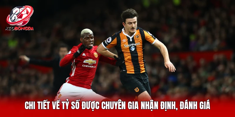 Chi tiết về tỷ số được chuyên gia nhận định, đánh giá