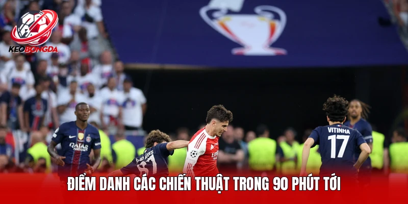 Điểm danh các chiến thuật trong 90 phút tới