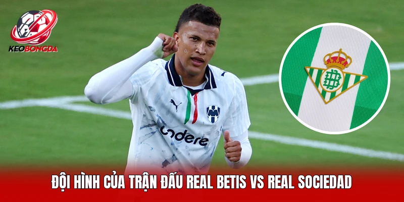 Đội hình của trận đấu Real Betis vs Real Sociedad 