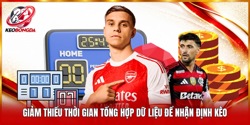 Giảm thiểu thời gian tổng hợp dữ liệu để nhận định kèo