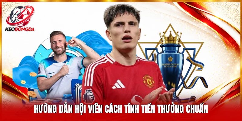 Hướng dẫn hội viên cách tính tiền thưởng chuẩn