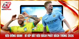 Kèo Đồng Banh - Bí Kíp Bắt Kèo Bách Phát Bách Trúng 2026