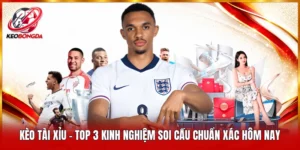 Kèo Tài Xỉu - Top 3 Kinh Nghiệm Soi Cầu Chuẩn Xác Hôm Nay