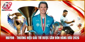 May88 – Thương Hiệu Giải Trí Được Săn Đón Hàng Đầu 2026