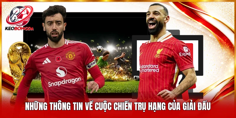 Những thông tin về cuộc chiến trụ hạng của giải đấu
