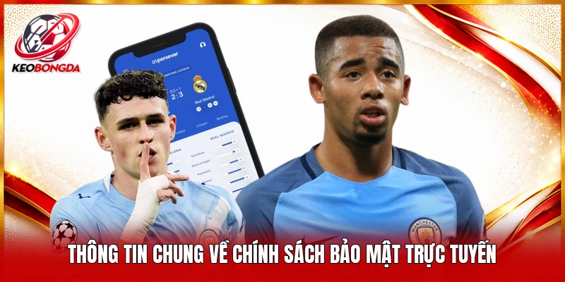 Thông tin chung về chính sách bảo mật trực tuyến 