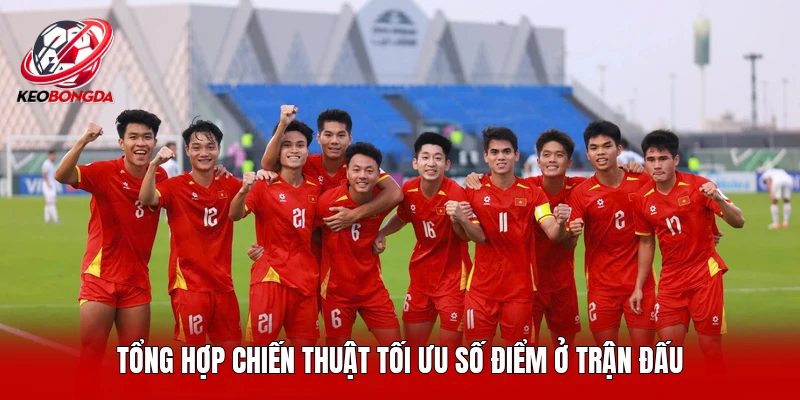 Tổng hợp chiến thuật tối ưu số điểm ở trận đấu